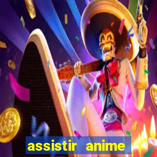 assistir anime online dublado